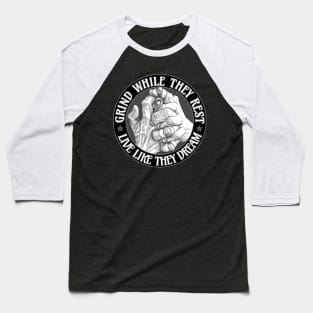 Grind while they rest - Live like they dream Baseball T-Shirt